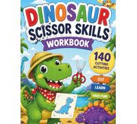 Dinosaur Scissor Skills Workbook: 140 Fun Cutting Activities for Toddlers Ages 3-5 | Develop Fine Motor Skills, Hand-Eye Coordination, and Scissor Confidence Through Cute Dinosaur Adventures