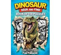 Dinosaur Seek and Find Book of 100 Puzzles: Search for 1,000 Hidden Objects in a Roaring Prehistoric Adventure