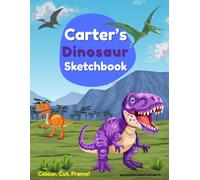 Dinosaur Sketchbook: Carter custom name sketch pad for ages 3+: Dinosaur sketch pad for kids ages 5-10 | Drawing book blank | quiet time activities
