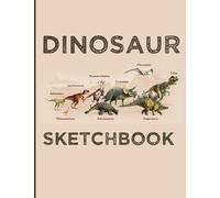 Dinosaur Sketchbook: Types Of dinosaur Sketch Book For Kids. Large Dinosaur Drawing Pad Notebook Gift. Cool Dinosaur Book For Drawing.