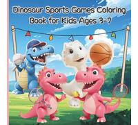Dinosaur Sports Games Coloring Book for Kids Ages 3-7: Fun and Easy Coloring Pages Featuring Dinosaur Tennis, Basketball, Soccer, Jumping Activities and More