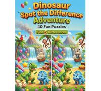 Dinosaur Spot the Difference Adventure: A Fun Spot the Difference Puzzle Book for Kids Ages 4-8 | 40 Engaging Find the Difference Games to Boost Focus, Observation & Brain Skills