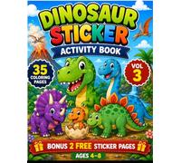Dinosaur Sticker Activity Book Vol. 3: 35 Coloring Pages + 2 Bonus Sticker Pages | Fun Dinosaur Adventures for Kids Ages 4-8 (cozy coloring collection)