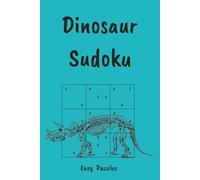 Dinosaur Sudoku Puzzle Book for Kids: Roar Into Fun, Facts & Brain Games | Easy Sudoku Puzzles | 6x9, 110 Pages | 55 Puzzles, Interesting Facts + Solutions (Sudoku for Kids)