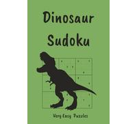 Dinosaur Sudoku Puzzle Book for Kids: Roar Into Fun, Facts & Brain Games | Very Easy Sudoku Puzzles | 6x9, 110 Pages | 55 Puzzles, Facts & Solutions (Sudoku for Kids)
