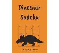 Dinosaur Sudoku Puzzle Book for Kids: Roar Into Fun, Facts & Brain Games | Very Easy Sudoku Puzzles | 6x9, 110 Pages | 55 Puzzles, Interesting Facts & Solutions (Sudoku for Kids)