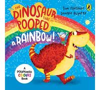 Dinosaur That Pooped A Rainbow!: A Colours Book (The Dinosaur That Pooped)