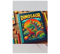 Dinosaur: Time to Color - Featuring 25 Illustrations For Coloring: A Fun Coloring Adventure For Kids