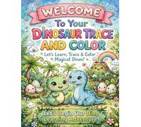 Dinosaur Trace and Color Workbook for Kids Ages 3-5: Learn to Trace Letters Lines Shapes and Numbers While Coloring Cute Dinosaurs Fun Preschool Handwriting and Fine Motor Skills Activity Book