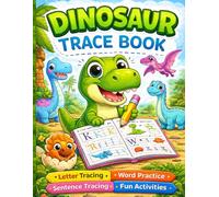 Dinosaur Trace Book for Kids Ages 3-5: Letter Tracing A-Z, Word Practice, Sentence Tracing, Line & Shape Activities with Cute Dinosaurs (Little Dino Coloring Adventures)