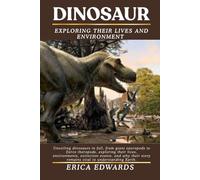 DINOSAUR: Unveiling dinosaurs in full, from giant sauropods to fierce theropods, exploring their lives, environments, extinction events, and why their story remains vital to understanding Earth.