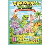 Dinosaur Valley Math Coloring Book for kids: Addition & Subtraction Coloring Workbook with Cute Dinosaurs for Preschool and Early Learners