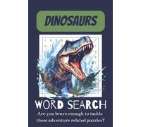 Dinosaur Word Search: 50+ puzzles about Dinosaurs, Survival, Adventure, and more