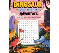 Dinosaur Word Search Adventure: A Jurassic Word Search Quest for Kids 8-12 (Epic Kids Adventures)