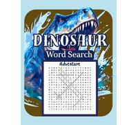 Dinosaur Word Search Adventure: Discover Amazing Dinosaurs world, Solve Puzzles, and Learn Fun Facts!