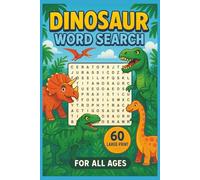Dinosaur Word Search Book: 60 Large-Print Puzzles | Explore Prehistoric Creatures | Ideal Gift for Travel, Vacations & Family Fun