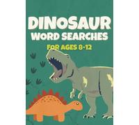 Dinosaur Word Search Book for Kids Ages 8-12: 50 Roar-Some Puzzles with T-Rex, Triceratops, Fossils & More! Answers Included