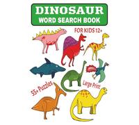DINOSAUR WORD SEARCH BOOK KIDS 12+: These 55+ Prehistoric Puzzles are exciting and educational | Ideal for solo or family activities, encouraging curiosity and critic