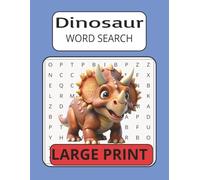 DINOSAUR WORD SEARCH: Dinosaur Word Search Large Print For Adults and Seniors About Dinosaurs, Jurassic, Triassic and more 8 1/2 by 11 inches, 110 Pages, 50 Plus Puzzles (Wildlife Word Search Series)