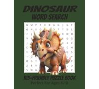 Dinosaur Word Search for Kids: 25 Fun & Easy Puzzles with T-Rex, Triceratops, Fossils, and More!: Kid-Friendly Dinosaur Activity Book | Ages 6-10 | ... Words and Hours of Device Free Entertainment