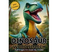 Dinosaur Word Search for Kids Ages 4-8: 100+ Fun Puzzles with T-Rex, Triceratops, Stegosaurus and More - Answer Key Included