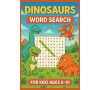 Dinosaur Word Search for Kids Ages 6-10: Fun Word Search Puzzles with Easy to Read Print about Dinosaurs, Fossils, Prehistoric Adventures, and More | ... Educational Gift for Kids Who Love Dinosaurs