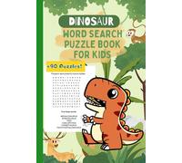 Dinosaur Word Search for Kids Ages 6-10: The Ultimate Prehistoric Puzzle Adventure!