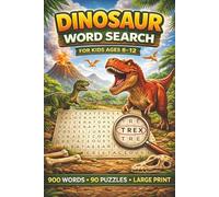 Dinosaur Word Search for Kids Ages 8-12: 900 Words, 90 Fun Puzzles for Boys and Girls | Large Print Dinosaur Puzzle Book: Fun and Educational Puzzle ... | Easy and Challenging puzzle for Kids