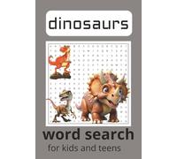 Dinosaur Word Search for Kids and Teens: 55 Dinosaur-Themed Puzzles for ages 8-15 | Perfect for Screen-free fun on the go.