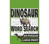 Dinosaur Word Search: Large Print | 60 Prehistoric Puzzles | 120 pages | Gift for Boys, Girls, Vacations, Holidays, Birthdays and More!