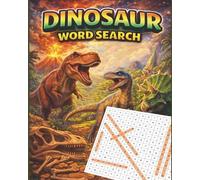 Dinosaur Word Search: Large Print Puzzles Featuring Dinosaurs and Prehistoric Creatures