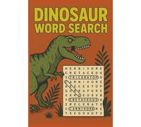 Dinosaur Word Search: "Learn and Play with 500 Dino Words from the Jurassic, Triassic, and Cretaceous!"