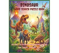 Dinosaur Word Search Puzzle Book: 100 Fun & Relaxing Dinosaur Themed Puzzles for Adults, Seniors & Kids