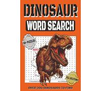 Dinosaur Word Search Puzzle Book: 55 Word Find Puzzles for Kids and Adults, Over 300 Dinosaurs to Discover, Includes Paleontology Terms and Full Solutions