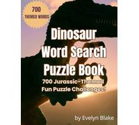 Dinosaur Word Search Puzzle Book: 700 Jurassic - Themed Fun Puzzle Challenges