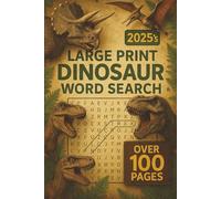 Dinosaur Word Search Puzzle Book! For Adults and Kids all about Dinosaurs, Prehistoric, Fossils, and more! Large Easy to Read Print! Over 100 Pages and over 50 puzzles for a relaxing challenge!
