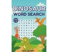 Dinosaur Word Search Puzzle Book for Kids Ages 6-10: 55 Dinosaur Word Searches Featuring T-Rex, Triceratops, Volcanoes, Fossils, and More | Fun and ... Word Search Adventures for Kids Ages 6-10)