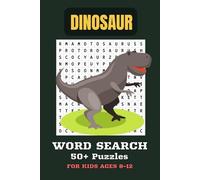 Dinosaur Word Search Puzzle Book: Fun Dinosaur Puzzle Book for Kids Ages 8-12: 50+ Jurassic Word Search Puzzles with Easy-to-Read Large Print | 6x9 ... Gift for Dinosaur Lovers, Boys & Girls