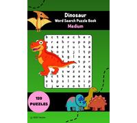 Dinosaur Word Search Puzzle Book - Medium Edition: Challenging Word Searches Featuring Dinosaur Genera | 120 Puzzles with Spinosaurus, Brachiosaurus, ... & Adults (The Educational Word Search Series)