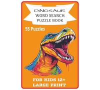 DINOSAUR WORD SEARCH PUZZLE BOOK: These 55 puzzles are exciting and educational | Ideal for solo or family activities | Encouraging curiosity and critical thinking | Solutions included.