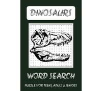 Dinosaur Word Search Puzzle Book: Word Searches about Dinosaurs | 6x9 inches, 110 pages | 50+ puzzles... Great Fun for Teens, Adults & Seniors