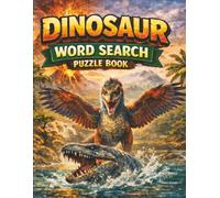 Dinosaur Word Search Puzzle Book: Word Searches With Easy to Read Print About Dinosaurs and Other Pre-Historic Animals | 8.5x11 inches US Letter Size, ... Words | Gift for Seniors, Adults and Teens