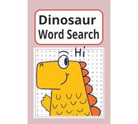 Dinosaur Word Search Puzzle Book: Word Searches With Easy To Read Print About Dinosaurs, Dino Themed, Prehistoric Puzzles | 6X9 inches 50+ Puzzles ... Gift for Vacations, Holidays, and Free Times
