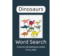 Dinosaur Word Search Puzzle Book: Word Searches with Easy to Read Print of Dinosaur Names, Dinosaur Lovers | 6x9 inches, 110 pages | 55 Puzzles ... Gifts for Vacations, Holidays, and Free Times
