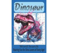 Dinosaur Word Search: Roaring Fun for Dino Lovers of Every Age | A Prehistoric 6x9 Puzzle Book with Over 480 Dino-Mite Words | Ultimate Jurassic Fun ... (The Fantastically Fun Word Search Series)