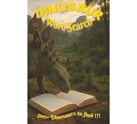 DINOSAUR Word Search: Unearth the Giants: A Thrilling Dino Discovery Book whilst Roaming Prehistoric Lands | 6x9 inches, 120 pages | 60+ Epic Expeditions to enjoy for Vacations, Holidays and Fun Times