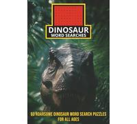 Dinosaur Word Searches: Roarsome Dinosaur Word Searches For All Ages, 120 Page Prehistoric Word Search Adventure. Great for Birthday, Christmas, Holiday, Vacation, Get Well Soon.