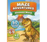 DINOSAUR WORLD: 80 fun mazes for kids of ages 6-9, plus two special bonuses (surprise mode + certificate) (MAZE ADVENTURES)