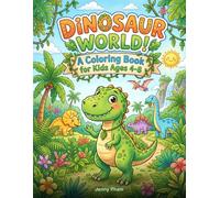 Dinosaur World! A Coloring Book for Kids Ages 4-8: Roar Into Fun with Awesome Dinosaur Adventures