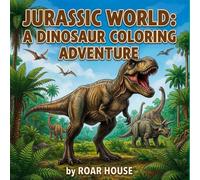 DINOSAUR WORLD: A DINOSAUR COLORING BOOK FOR ALL KIDS , TEENS AND MORE